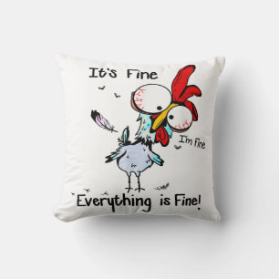 It's Fine I'm Fine Everything Is Fine Funny Chicke Cushion