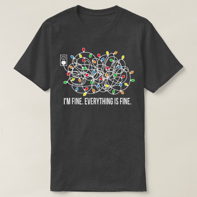 It's Fine I'm Fine Everything Is Fine Funny Christ T-Shirt (Design Front)