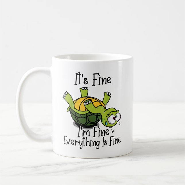 It's fine I'm fine Everything is fine Funny Cute T Coffee Mug (Left)