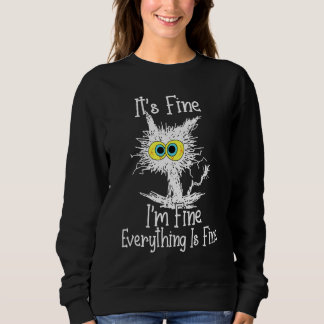 It's Fine I'm Fine Everything Is Fine Funny Cute W Sweatshirt