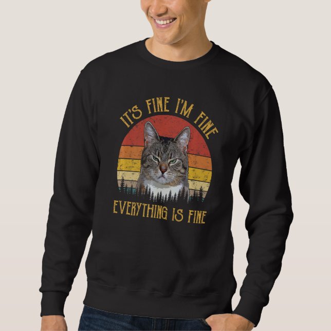 It's Fine I'm Fine Everything Is Fine Funny Meme A Sweatshirt (Front)