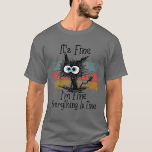 IT's FINE I'm FINE EVERYTHING IS FINE Funny Ugly C T-Shirt