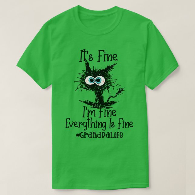 Its Fine Im Fine Everything Is Fine Grandpa Life F T-Shirt (Design Front)