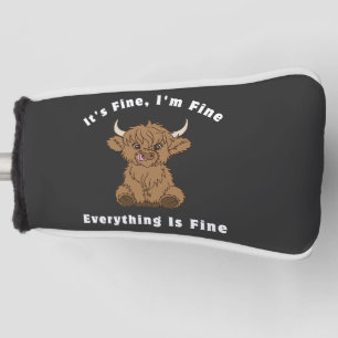 It's Fine I'm Fine Everything Is Fine Highland Cow Golf Head Cover