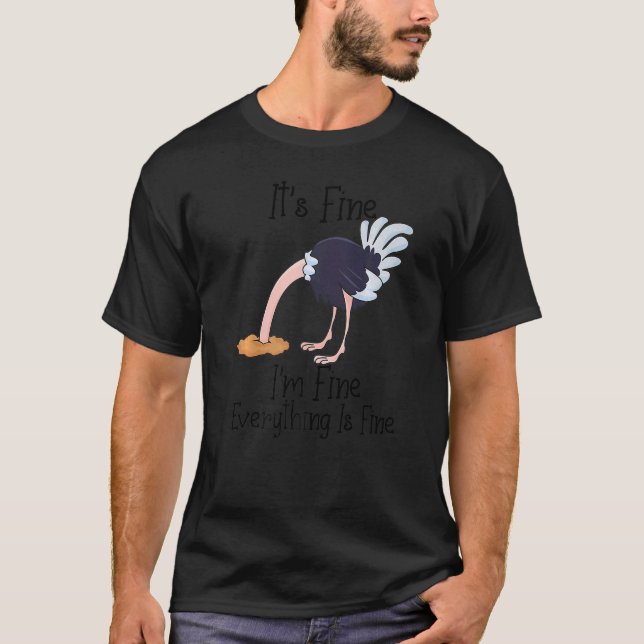 It's Fine I'm Fine Everything Is Fine  Ostrich T-Shirt (Front)
