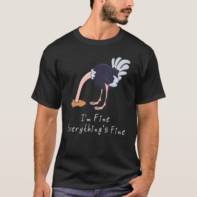 It's Fine I'm Fine Everything Is Fine  Ostrich T-Shirt (Front)