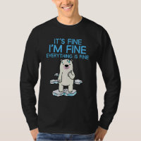 It's Fine I'm Fine Everything is Fine Polar Bear