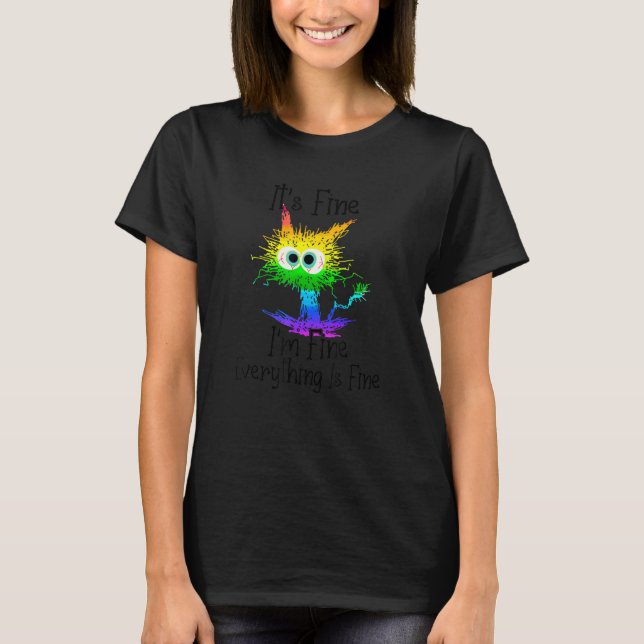 It's Fine I'm Fine Everything Is Fine Rainbow Blac T-Shirt (Front)