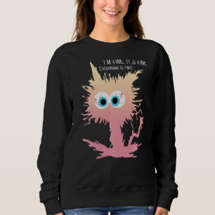It's Fine I'm Fine Everything is Fine Saying Ombr Sweatshirt
