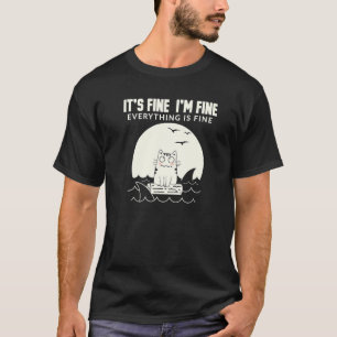 It's Fine I'm Fine Everything Is Fine Stressed Ca T-Shirt