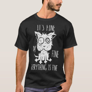 It's Fine I'm Fine Everything Is Fine Stressed Out T-Shirt