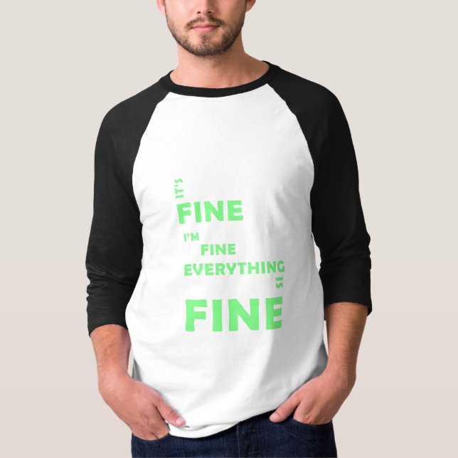 It's Fine. I'm Fine. Everything Is Fine T-Shirt (Front)