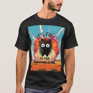 It's Fine I'm Fine Everything Is Fine T-Shirt