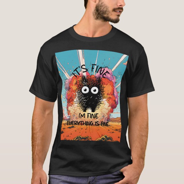 It's Fine I'm Fine Everything Is Fine T-Shirt (Front)