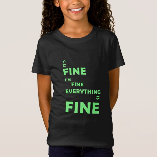 It's Fine. I'm Fine. Everything Is Fine T-Shirt (Front)