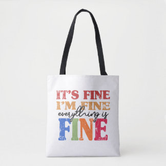 It's Fine I'm Fine Everything Is Fine  Tote Bag