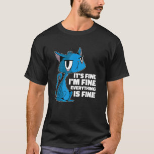 It's Fine I'm Fine Everything Is Fine Unimpressed  T-Shirt