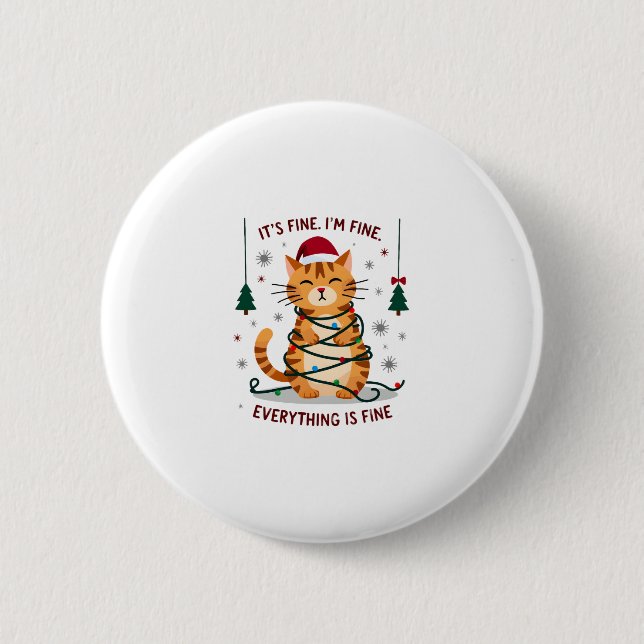 It's Fine I'm Fine Everything Is Fine Xmas Cat Chr 6 Cm Round Badge (Front)