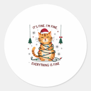 It's Fine I'm Fine Everything Is Fine Xmas Cat Chr Classic Round Sticker