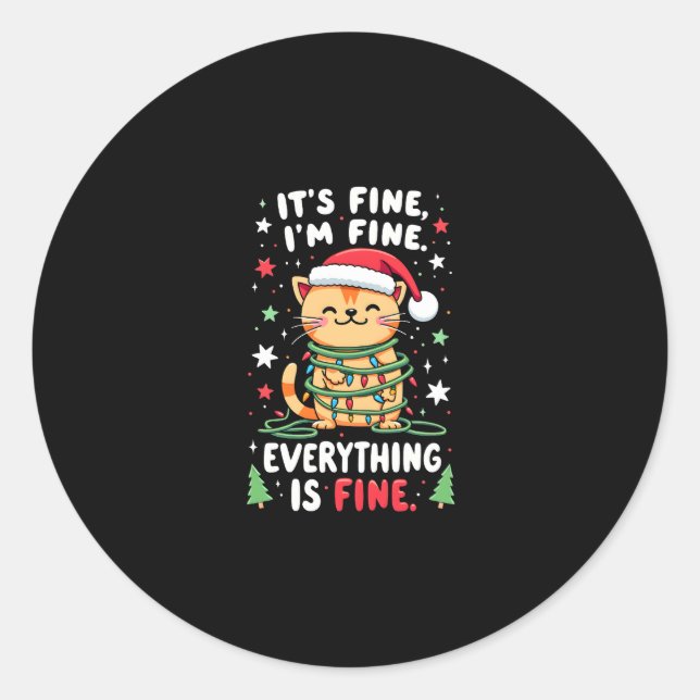 It's Fine I'm Fine Everything Is Fine Xmas Cat Chr Classic Round Sticker (Front)