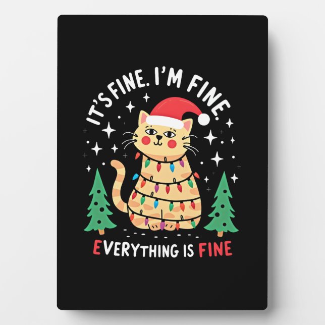 It's Fine I'm Fine Everything Is Fine Xmas Cat Chr Plaque (Front)