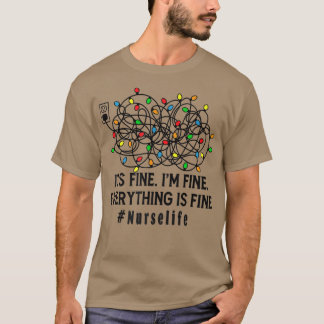 Its Fine Im Fine Everything Is Fine Xmas Lights Nu T-Shirt