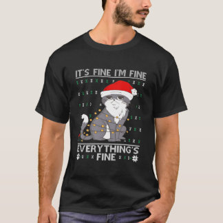 Its Fine Im Fine Everythings Fine Cat Ugly T-Shirt