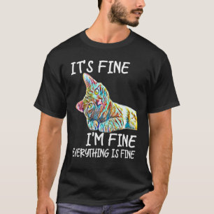 Its Fine Im Fine Everythings Fine Colourful Cat Wo T-Shirt