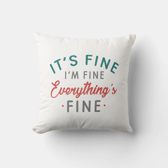 It's Fine I'm Fine Everything's Fine Cushion (Front)