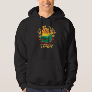 It's Fine I'm Fine Everything's Fine Cute Lil Dump Hoodie