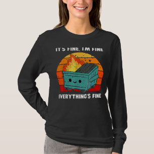 It's Fine, I'm Fine, Everything's Fine Dumpster Fi T-Shirt