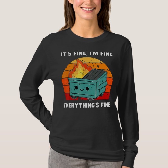 It's Fine, I'm Fine, Everything's Fine Dumpster Fi T-Shirt (Front)