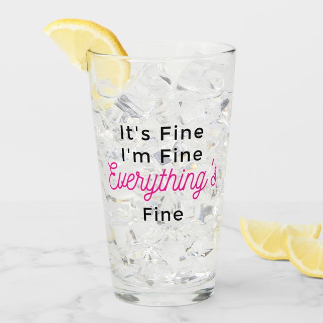 It's Fine I'm Fine Everything's Fine Glass (Front Ice)