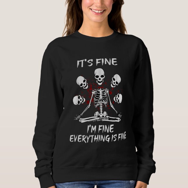 Its Fine Im Fine Everythings Fine Halloween Costum Sweatshirt (Front)