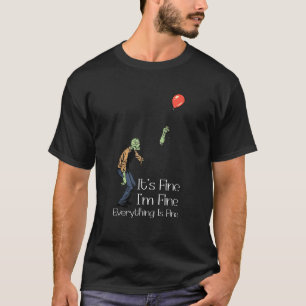 Its Fine Im Fine Everythings Fine Halloween Costum T-Shirt