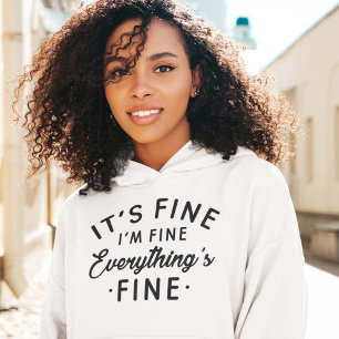 It's Fine I'm Fine Everything's Fine Hoodie