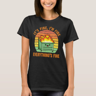 It's Fine I'm Fine Everything's Fine Lil Dumpster  T-Shirt