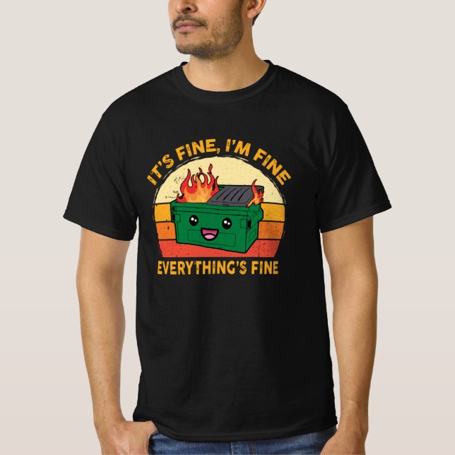It's Fine I'm Fine Everything's Fine Lil Dumpster T-Shirt (Front)