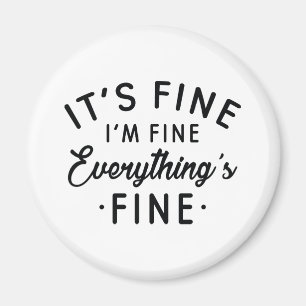 It's Fine I'm Fine Everything's Fine Magnet