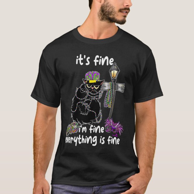 It's Fine I'm Fine Everything's Fine Mardi Gras Ca T-Shirt (Front)