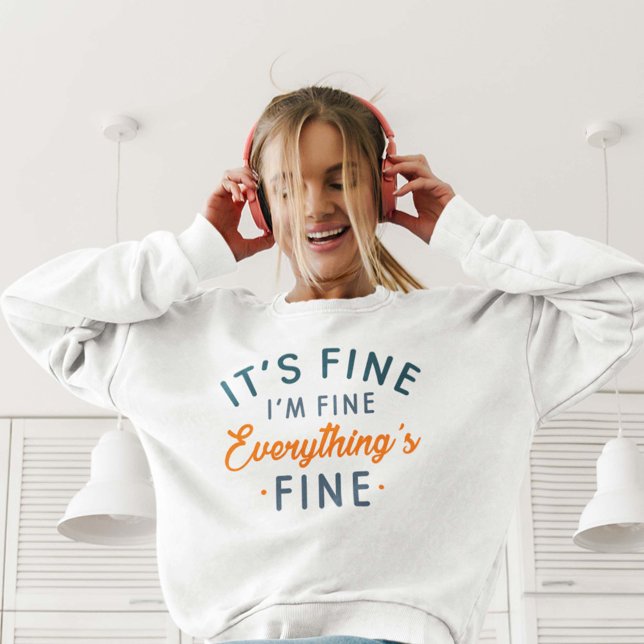 It's Fine I'm Fine Everything's Fine Sweatshirt (Creator Uploaded)