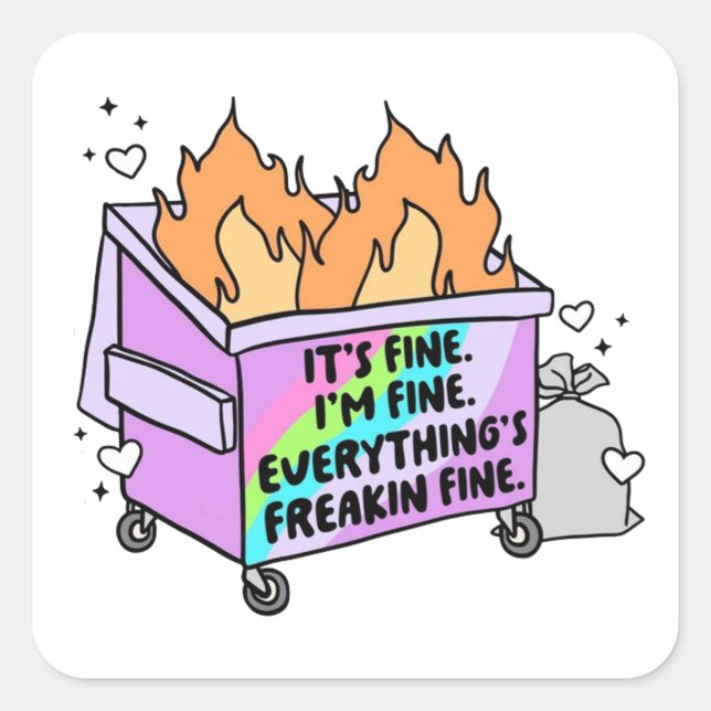 It's Fine, I'm Fine, Funny Sticker, Dumpster Fire, Square Sticker (Front)