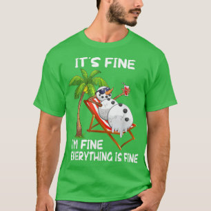 Its Fine Im Fine Melting Snowman Summer Christmas  T-Shirt