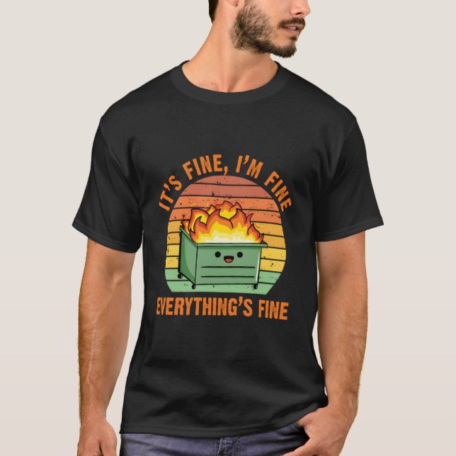 It'S Fine I'M Fineeverything'S Fine Lil Dumpster F T-Shirt (Front)