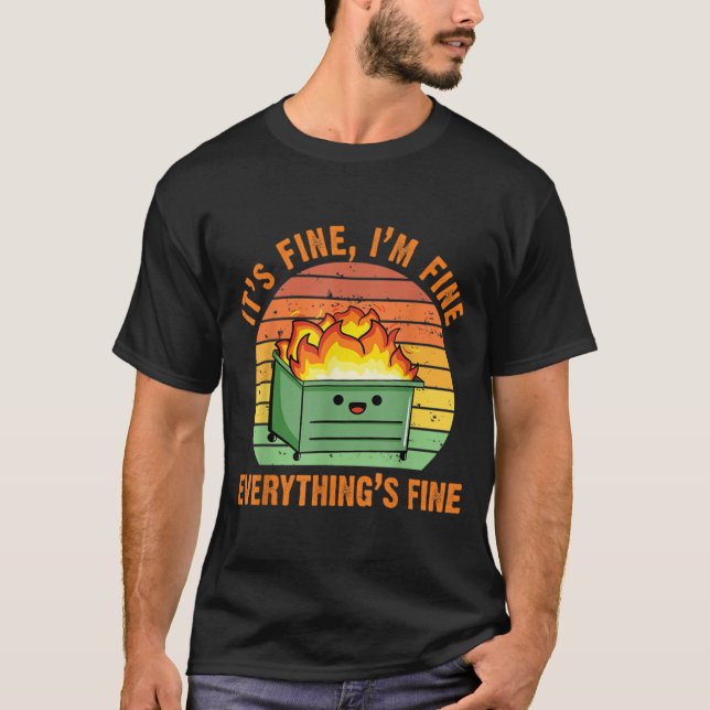 Its Fine Im FineEverythings Fine Lil Dumpster Fire T-Shirt (Front)