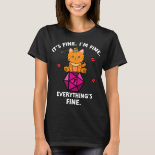It's Fine RPG Gamer Cat D20 Dice Fail Funny Nerdy  T-Shirt