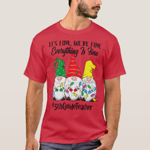 Its Fine Were Fine Everything is Fine Fifth Grade  T-Shirt