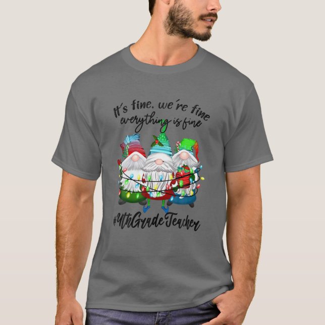 It's Fine We're Fine Everything Is Fine Fourth Gra T-Shirt (Front)