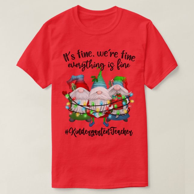 It's Fine We're Fine Everything Is Fine Gnome Kind T-Shirt (Design Front)