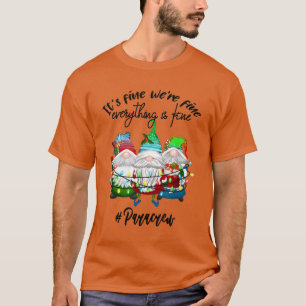 Its Fine Were Fine Everything is Fine Gnome Para C T-Shirt